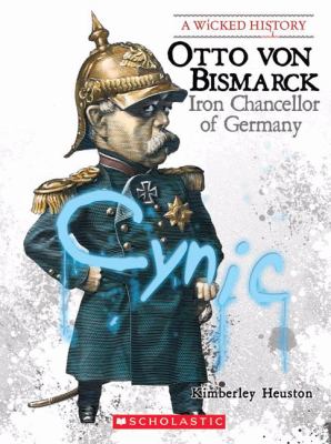 Otto von Bismarck : Iron Chancellor of Germany