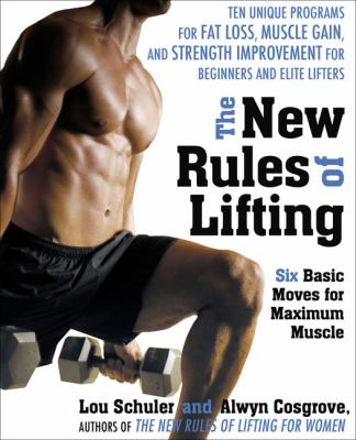 The new rules of lifting : six basic moves for maximum muscle