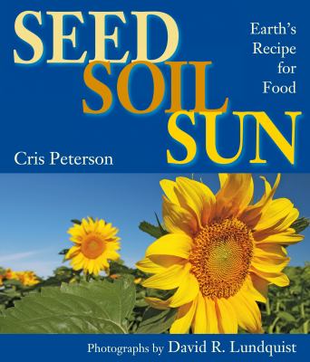 Seed, soil, sun : Earth's recipe for food