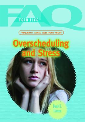 Frequently asked questions about overscheduling and stress