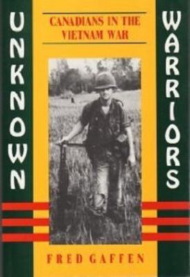 Unknown warriors : Canadians in Vietnam