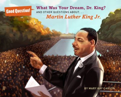 What was your dream, Dr. King? : and other questions about Martin Luther King, Jr.