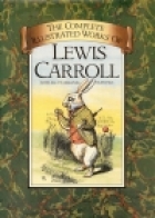 The complete illustrated works of Lewis Carroll