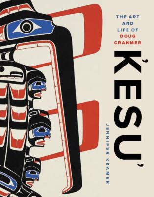 Kesu° : the art and life of Doug Cranmer