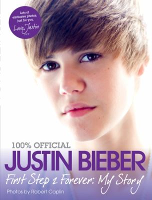 100% official Justin Bieber : first step 2 forever, my story