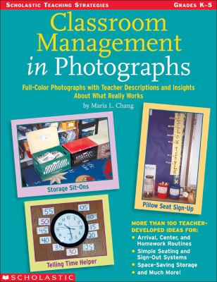 Classroom management in photographs : full-color photographs with teacher descriptions and insights about what really works