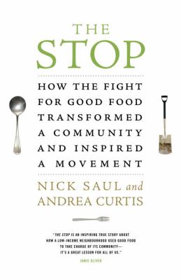 The Stop : how the fight for good food transformed a community and inspired a movement