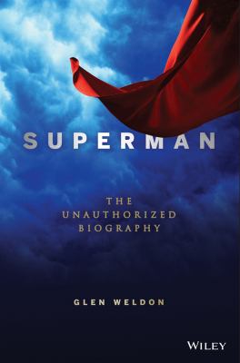 Superman : the unauthorized biography