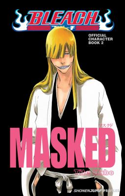 Bleach : official character book. 2, Masked /