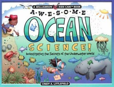 Awesome ocean science! : investigating the secrets of the underwater world