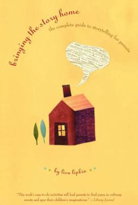 Bringing the story home : the complete guide to storytelling for parents