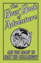 The boys' book of adventure : are you ready to face the challenge?