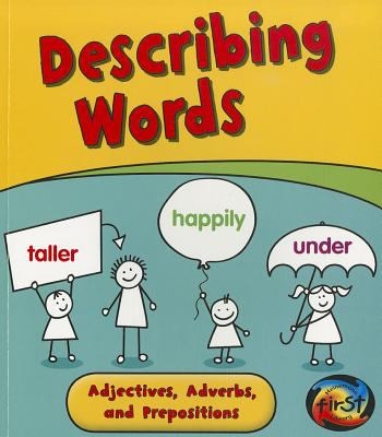 Describing words : adjectives, adverbs, and prepositions