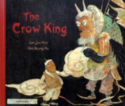 The crow king : a Korean folk story = Karga kral : bir kore halk hikayesi
