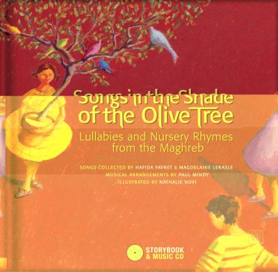 Songs in the shade of the olive tree : lullabies and nursery rhymes from the Maghreb