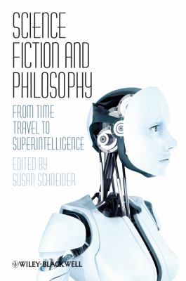 Science fiction and philosophy : from time travel to superintelligence