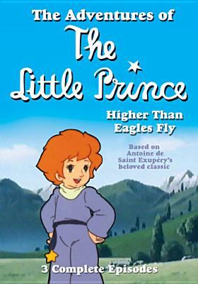 The adventures of the Little Prince. Higher than eagles fly /