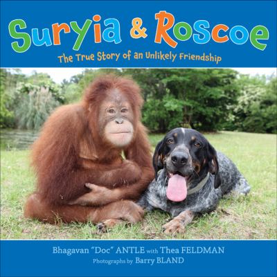 Suryia and Roscoe : the true story of an unlikely friendship