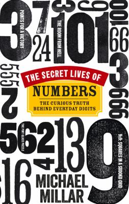 The secret lives of numbers : the curious truth behind everyday digits