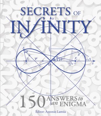 Secrets of infinity : 150 answers to an enigma