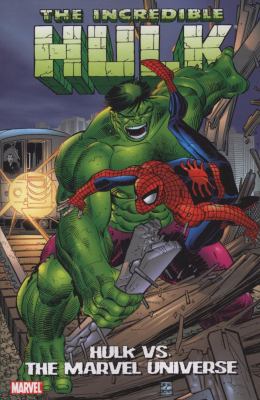 The incredible Hulk. Hulk vs.the Marvel Universe /