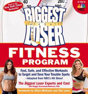 The biggest loser fitness program : fast, safe, and effective workouts to target and tone your trouble spots-adapted from NBC's hit show