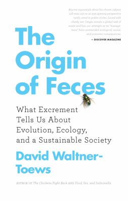 The origin of feces : what excrement tells us about evolution, ecology, and a sustainable society
