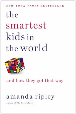 The smartest kids in the world : and how they got that way