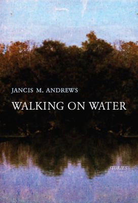 Walking on water : stories