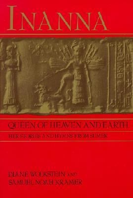 Inanna, queen of heaven and earth : her stories and hymns from Sumer