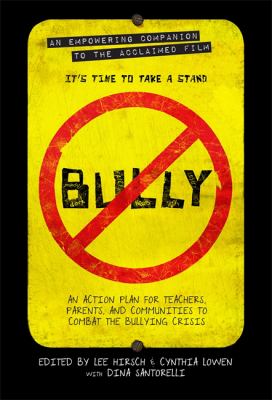 Bully : an action plan for teachers and parents to combat the bullying crisis