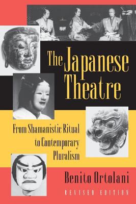 The Japanese theatre : from shamanistic ritual to contemporary pluralism