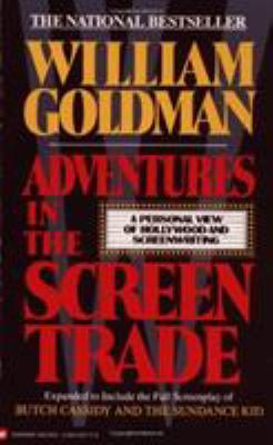 Adventures in the screen trade : a personal view of Hollywood and screenwriting