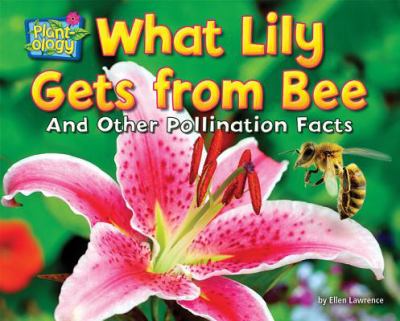 What lily gets from bee : and other pollination facts