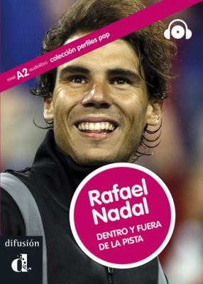 Rafael Nadal : dentro y fuera de la pista