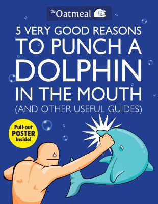 5 very good reasons to punch a dolphin in the mouth : (and other useful guides)