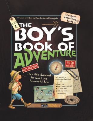 Boy's book of adventure : the little guidebook for smart and resourceful boys