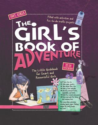 The girl's book of adventure : the little guidebook for smart and resourceful girls