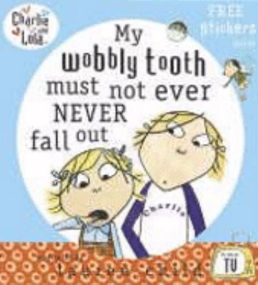My wobbly tooth must not ever never fall out