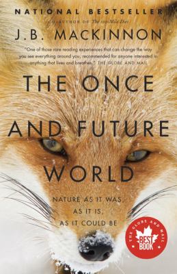 The once and future world : nature as it was, as it is, as it could be