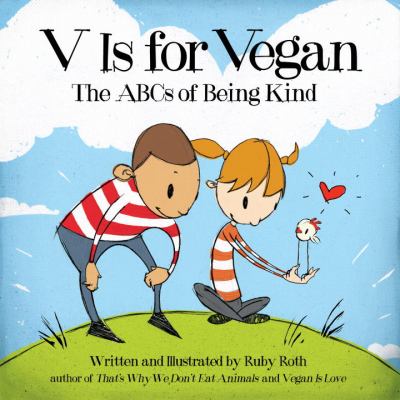 V is for vegan : the ABCs of being kind