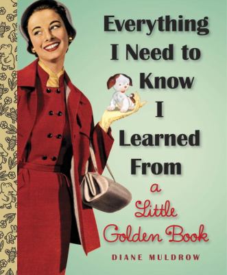 Everything I need to know I learned from a Little Golden Book