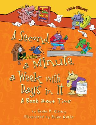 A second, a minute, a week with days in it : a book about time