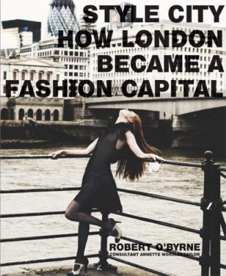 Style city : how London became a fashion capital