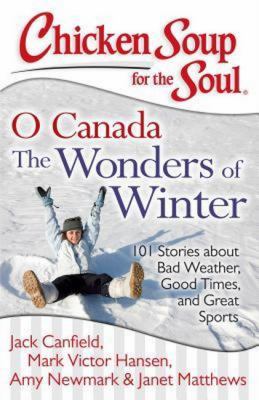 O Canada, the wonders of winter : 101 stories about bad weather, good times, and great sports