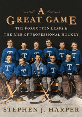 A great game : the forgotten Leafs and the rise of professional hockey