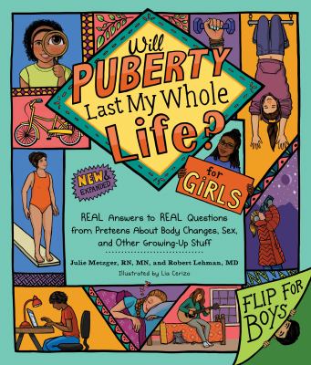Will puberty last my whole life? : real answers to real questions from preteens about body changes, sex, and other growing-up stuff