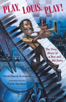 Play, Louis, play! : the true story of a boy and his horn
