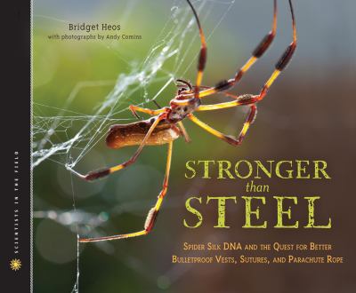 Stronger than steel : spider DNA and the quest for better bulletproof vests, sutures, and parachute rope