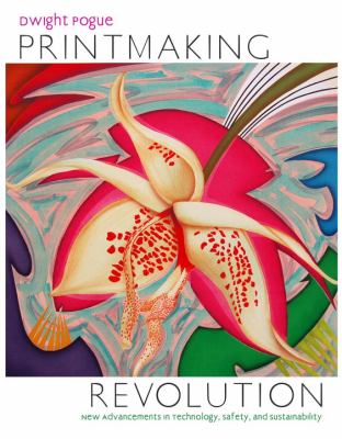 Printmaking revolution : new advancements in technology, safety, and sustainability